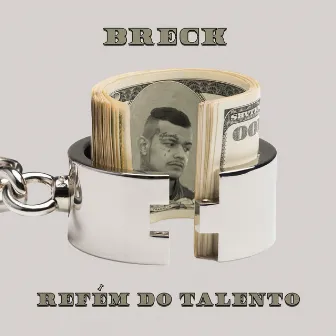 Refém do Talento by Breck