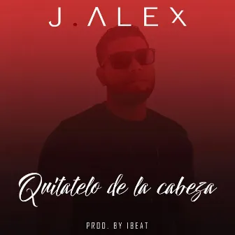 Quitatelo de la Cabeza by J Alex