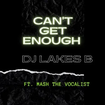 Can't Get Enough by DJ Lakes B