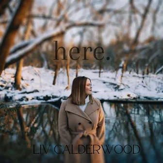 here. by Olivia Calderwood