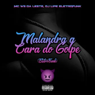 Malandra a Cara do Golpe by DJ Lipe EletroFunk