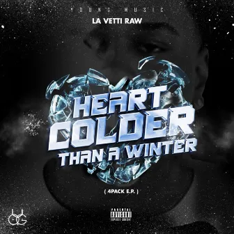 Heart Colder Than A Winter by La Vetti Raw