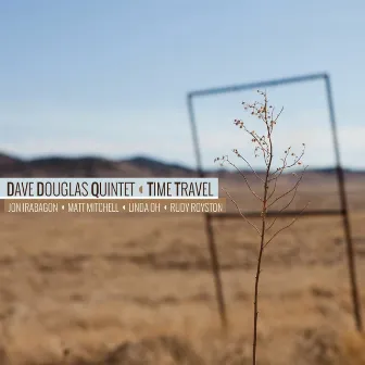 Time Travel (feat. Jon Irabagon, Matt Mitchell, Linda Oh & Rudy Royston) by Dave Douglas Quintet