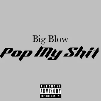 Pop My Shit by Big Blow