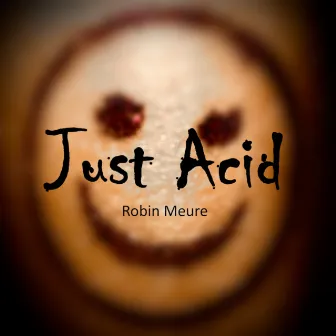 Just Acid by Robin Meure