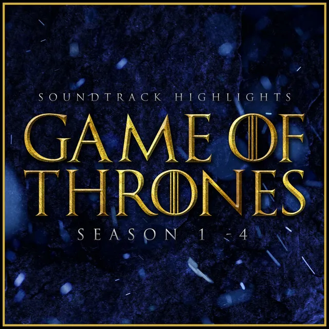 Game of Thrones - Soundtrack Highlights Seasons 1 - 4