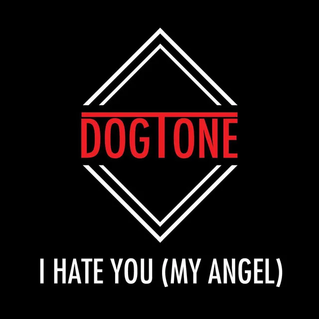 I Hate You (My Angel)