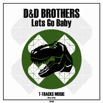 Lets Go Baby by D&D Brothers