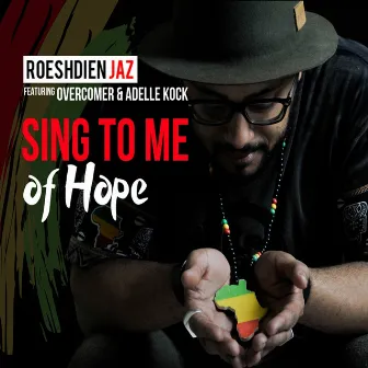 Sing to Me of Hope by Roeshdien Jaz