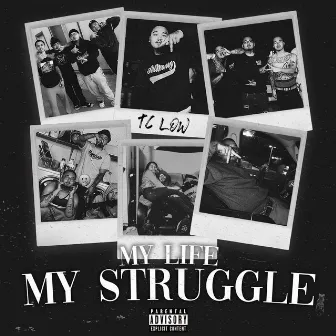 My Life My Struggle by TC Low