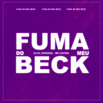 Fuma do Meu Beck by Dj Kl Original