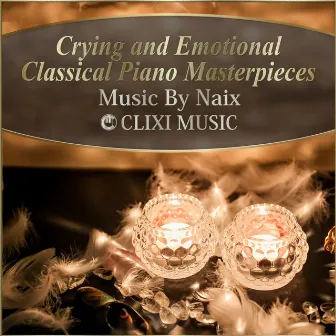 Crying and Emotional Classical Piano Masterpieces by NAIX