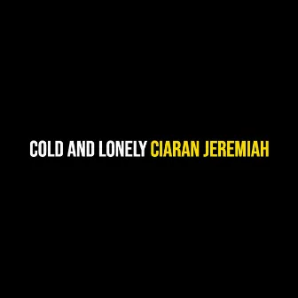 Cold and Lonely by Ciaran Jeremiah