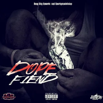 Dope Fiend by BANG CITY RECORDS