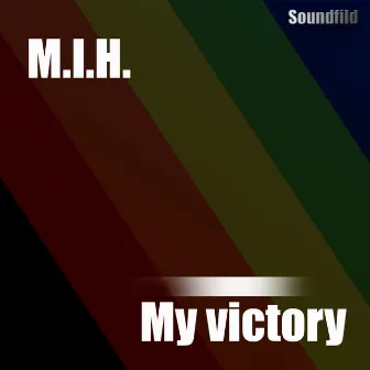 My Victory by M.I.H.