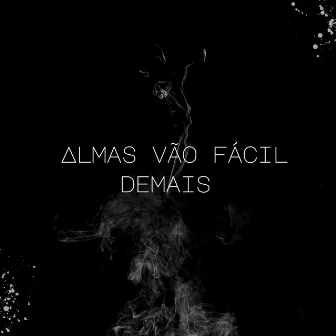 Almas Vão Fácil Demais by Mc Tomm