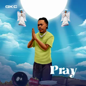 PRAY by GKC