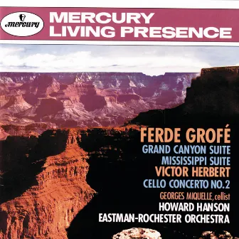 Grofé: Grand Canyon Suite; Mississippi Suite / Herbert: Cello Concerto No. 2 by Georges Miquelle