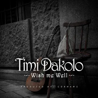 Wish Me Well by Timi Dakolo