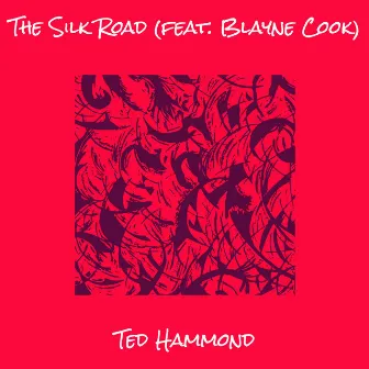 The Silk Road by Ted Hammond