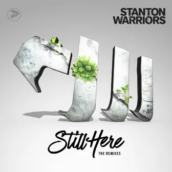 Still Here (The Remixes) by Stanton Warriors