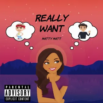 Really Want by Matty Matt