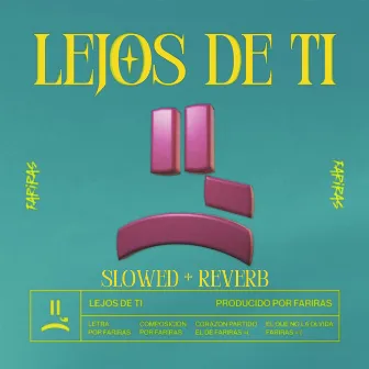 Lejos de ti Slowed + Reverb by Fariras