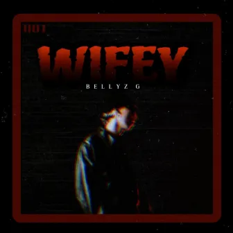 WIFEY by Bellyz G