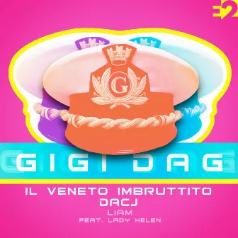 Gigi Dag by Il Veneto Imbruttito