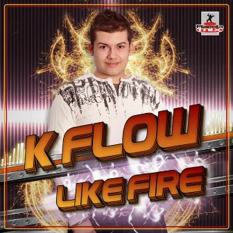 Like Fire by K-Flow