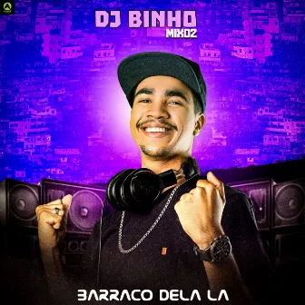 Barraco Dela Lá by Dj Binho Mix02