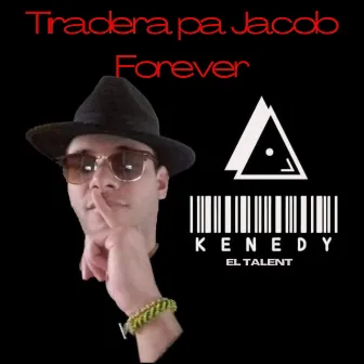 Tiradera Pa Jacob Forever by Kenedy El Talent