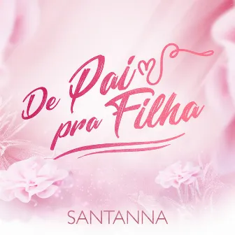 De Pai pra Filha by Santanna