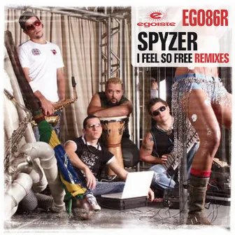 I Feel So Free (Remixes) by Spyzer