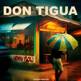 Henny Flow by Don Tigua