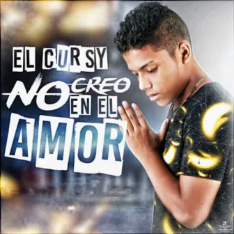 No creo en el amor by El Cursy