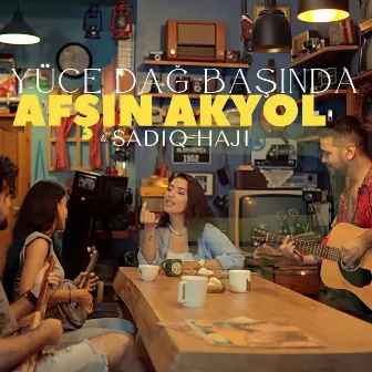 Yüce Dağ Başında by Afşin Akyol