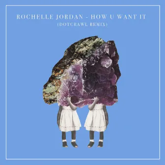 How U Want It (Dotcrawl Remix) by Rochelle Jordan