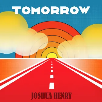 Tomorrow by Joshua Henry