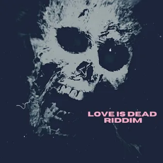 LOVE IS DEAD RIDDIM by Gloryuss