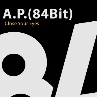 Close Your Eyes by A.P.(84Bit)