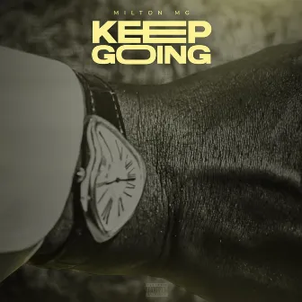 KEEP GOING by Milton MG