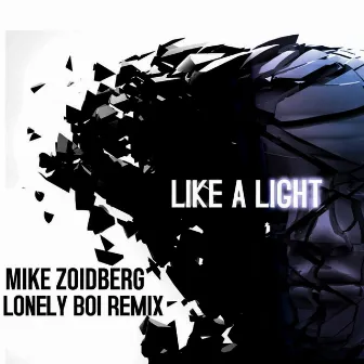 Like A Light (Lonely Boi Remix) by Mike Zoidberg