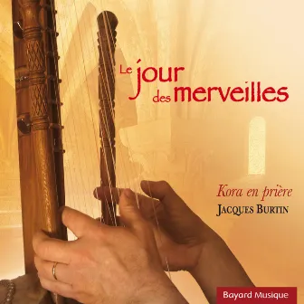 Le Jour Des Merveilles (Kora En Prière) by Jacques Burtin