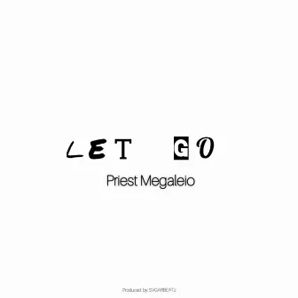 Let Go by Priest Megaleio