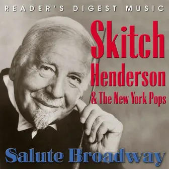 Reader's Digest Music: Skitch Henderson & The New York Pops Salute Broadway by The New York Pops