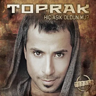 Hiç Aşık Oldun Mu ? by Toprak