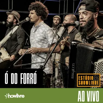 Ó do Forró no Estúdio Showlivre (Ao Vivo) by Ó Do Forró