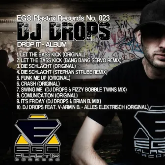 Drop It - The Album (feat. Stephan Strube, Brian B. , Bang Bang Servo, Fizzy Bobble Twins, V-Armin B.) by DJ Drops