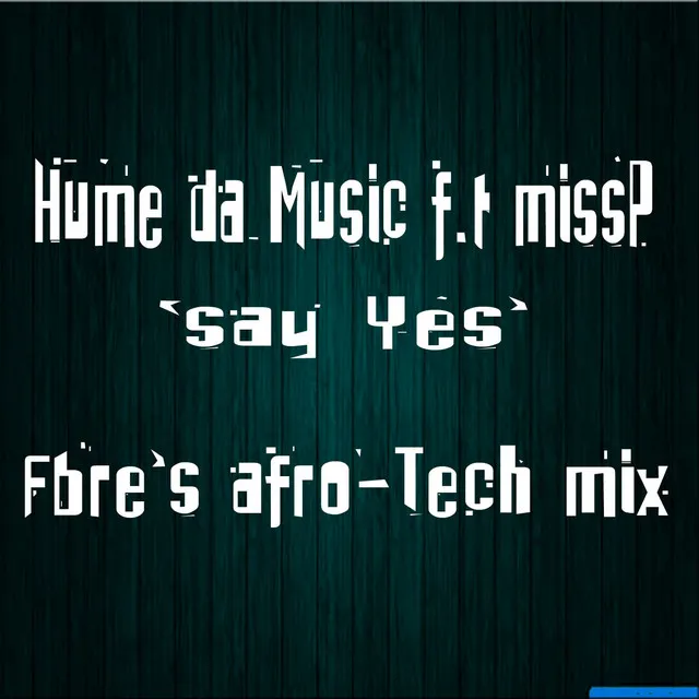 Say Yes - Fbre's Afro-Tech Mix